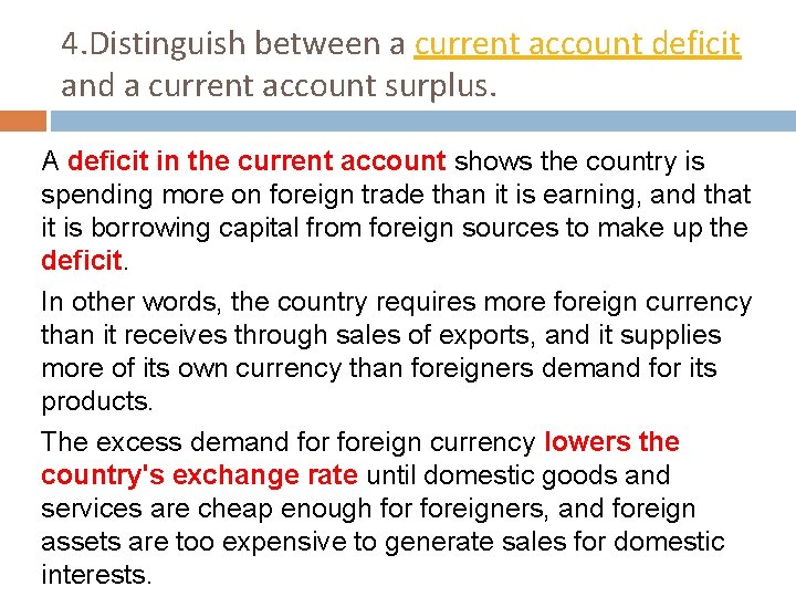 4. Distinguish between a current account deficit and a current account surplus. A deficit