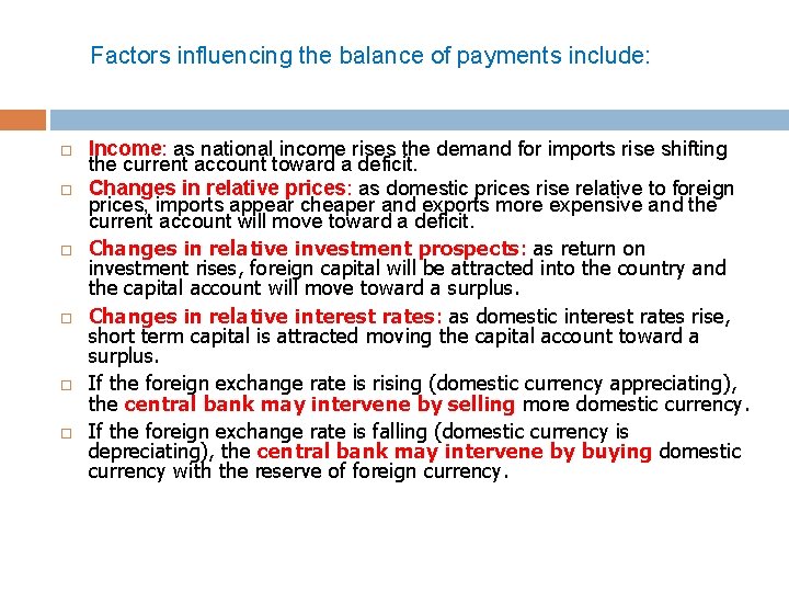 Factors influencing the balance of payments include: Income: as national income rises the demand