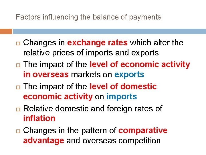 Factors influencing the balance of payments Changes in exchange rates which alter the relative