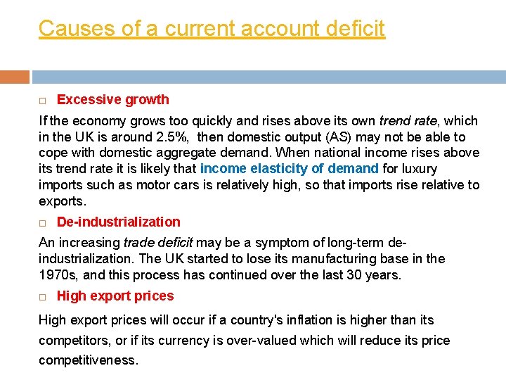 Causes of a current account deficit Excessive growth If the economy grows too quickly