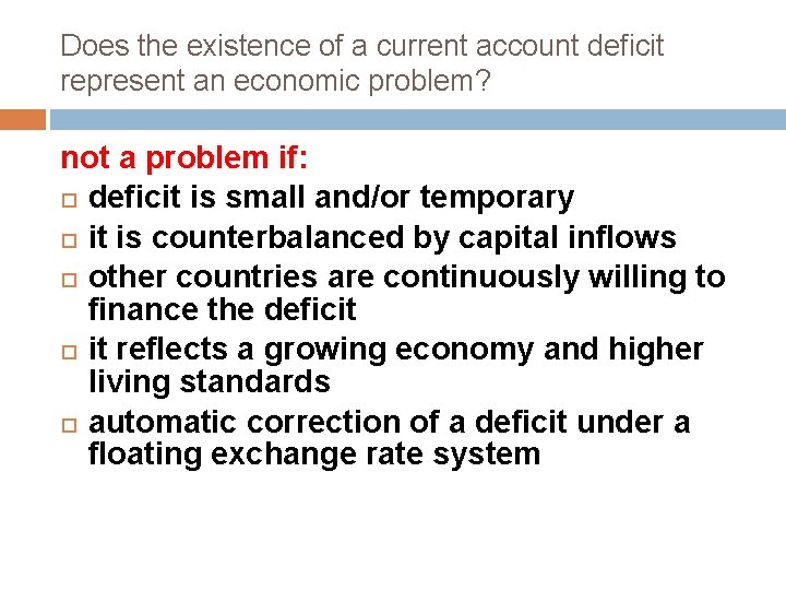 Does the existence of a current account deficit represent an economic problem? not a