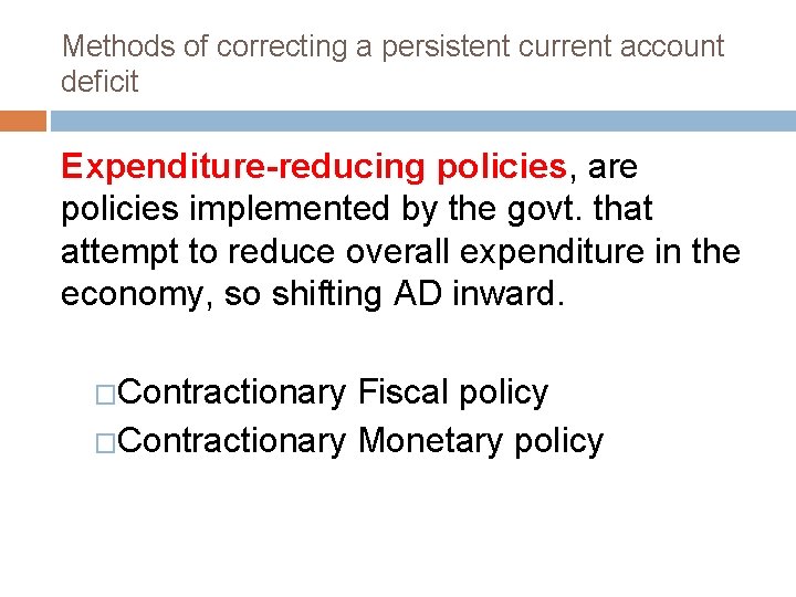 Methods of correcting a persistent current account deficit Expenditure-reducing policies, are policies implemented by