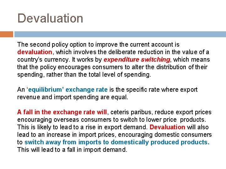 Devaluation The second policy option to improve the current account is devaluation, which involves