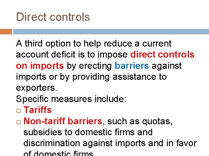 Direct controls A third option to help reduce a current account deficit is to
