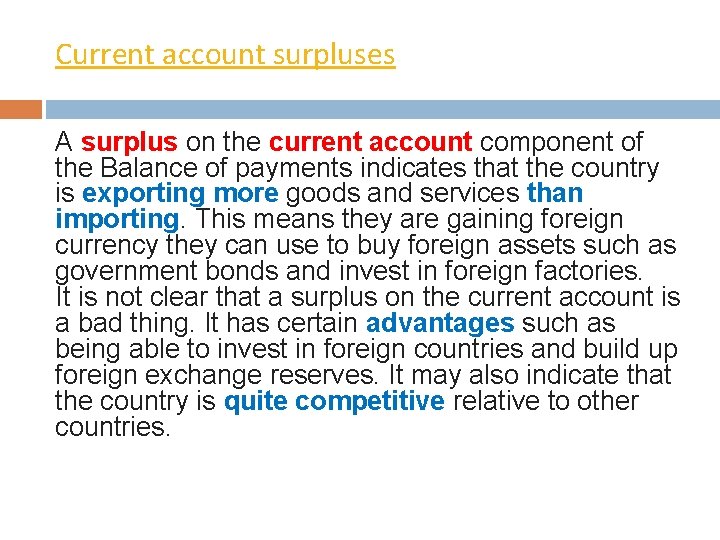 Current account surpluses A surplus on the current account component of the Balance of