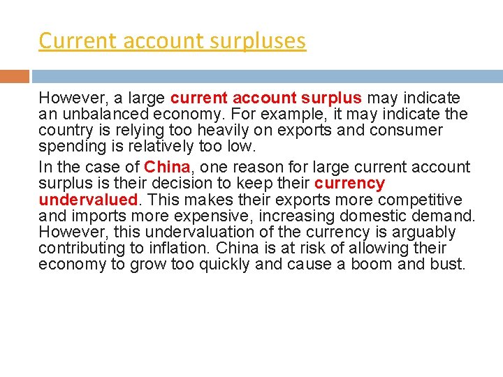 Current account surpluses However, a large current account surplus may indicate an unbalanced economy.