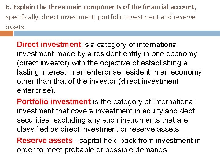 6. Explain the three main components of the financial account, specifically, direct investment, portfolio