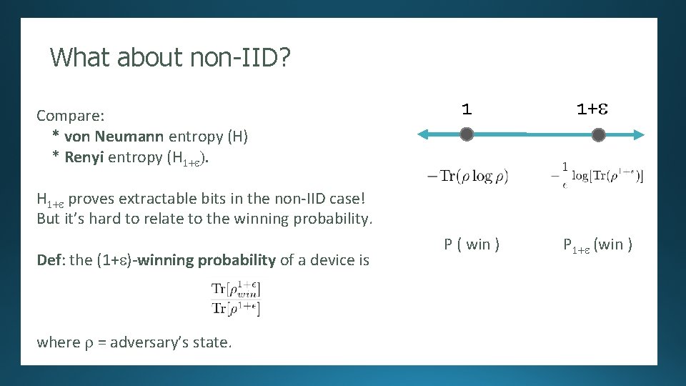 What about non-IID? Randomness Expansion 1 1+e Compare: [Several authors]: Security proof against an