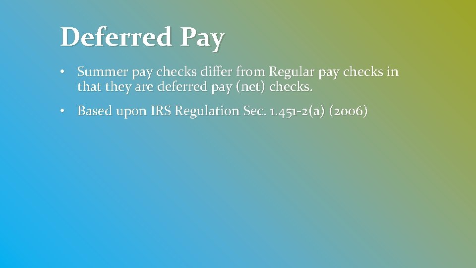 Deferred Pay • Summer pay checks differ from Regular pay checks in that they