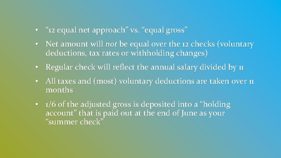 • “ 12 equal net approach” vs. “equal gross” • Net amount will