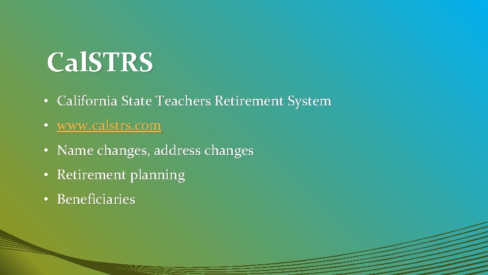 Cal. STRS • California State Teachers Retirement System • www. calstrs. com • Name