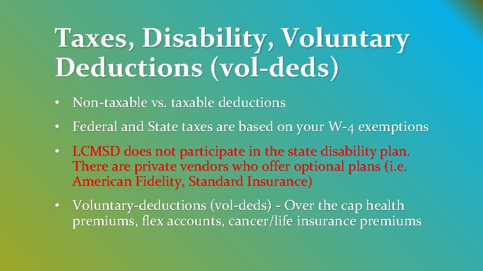 Taxes, Disability, Voluntary Deductions (vol-deds) • Non-taxable vs. taxable deductions • Federal and State