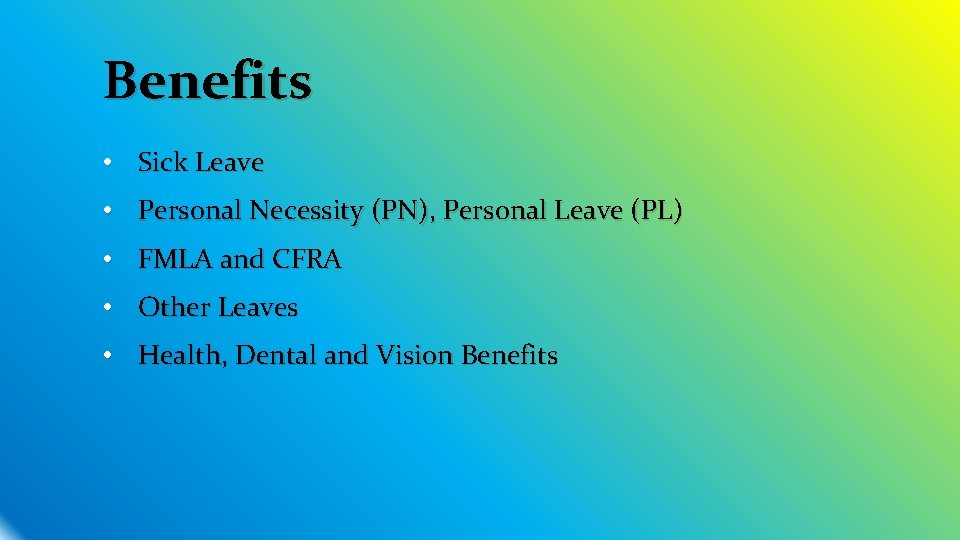 Benefits • Sick Leave • Personal Necessity (PN), Personal Leave (PL) • FMLA and