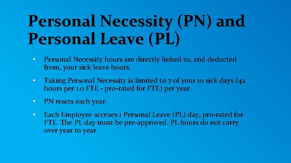 Personal Necessity (PN) and Personal Leave (PL) • Personal Necessity hours are directly linked