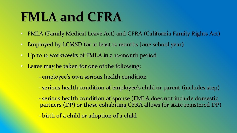 FMLA and CFRA • FMLA (Family Medical Leave Act) and CFRA (California Family Rights