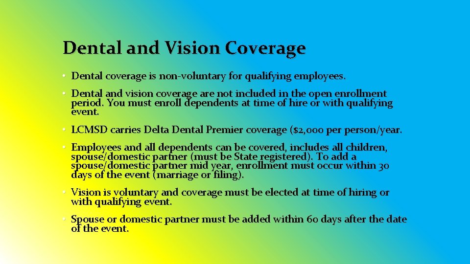 Dental and Vision Coverage • Dental coverage is non-voluntary for qualifying employees. • Dental