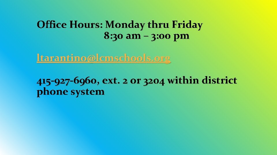 Office Hours: Monday thru Friday 8: 30 am – 3: 00 pm ltarantino@lcmschools. org