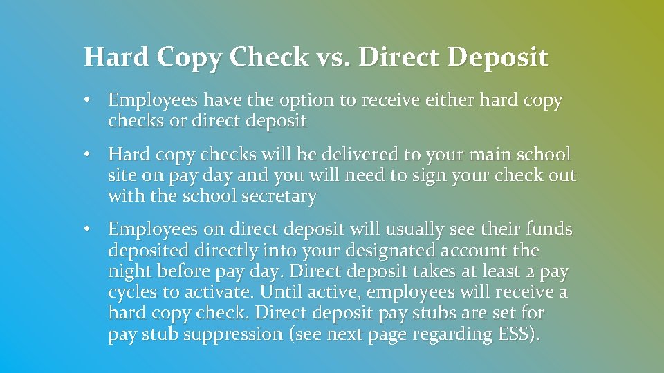 Hard Copy Check vs. Direct Deposit • Employees have the option to receive either