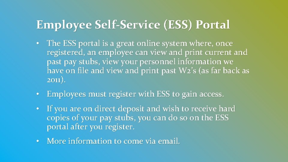 Employee Self-Service (ESS) Portal • The ESS portal is a great online system where,