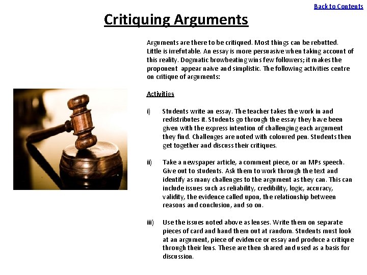 Critiquing Arguments Back to Contents Arguments are there to be critiqued. Most things can