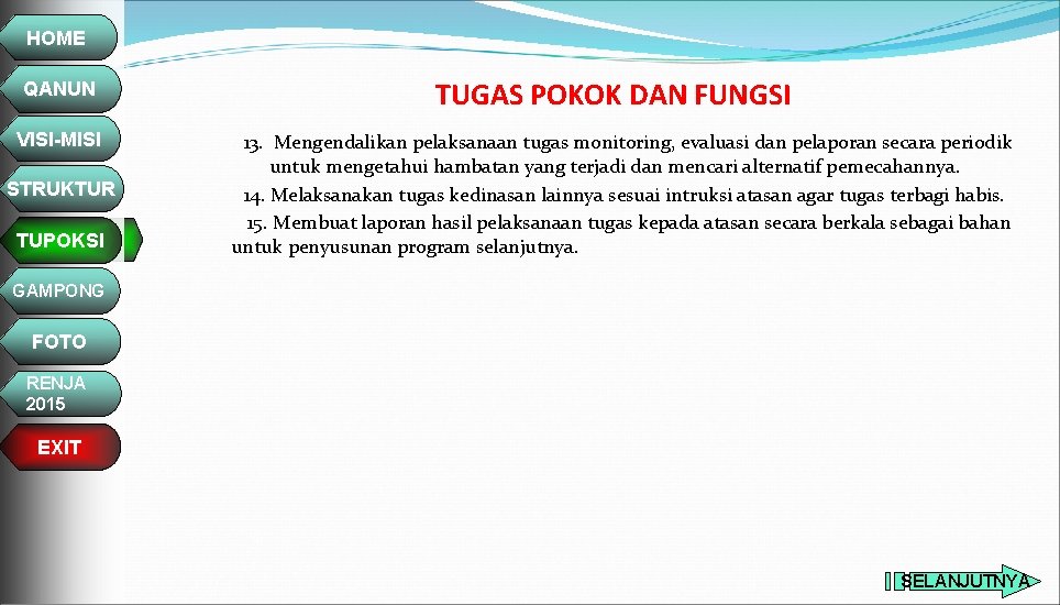 HOME QANUN VISI-MISI STRUKTUR TUPOKSI TUGAS POKOK DAN FUNGSI 13. Mengendalikan pelaksanaan tugas monitoring,