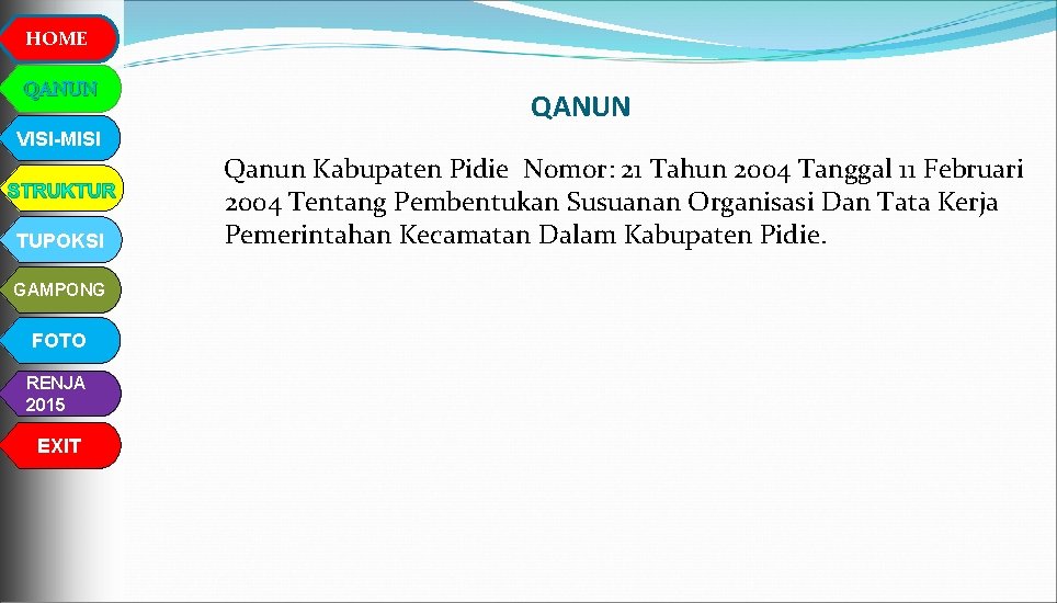 HOME QANUN VISI-MISI TUPOKSI GAMPONG FOTO RENJA 2015 EXIT Qanun Kabupaten Pidie Nomor: 21