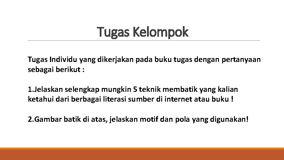 Tugas Kelompok Tugas Individu yang dikerjakan pada buku tugas dengan pertanyaan sebagai berikut :