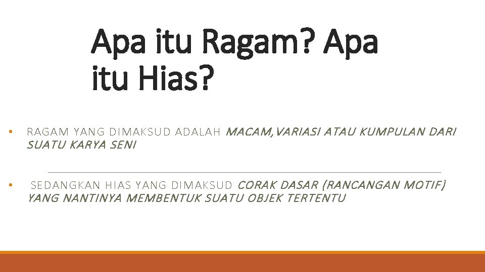 Apa itu Ragam? Apa itu Hias? • RAGAM YANG DIMAKSUD ADALAH MACAM, VARIASI ATAU