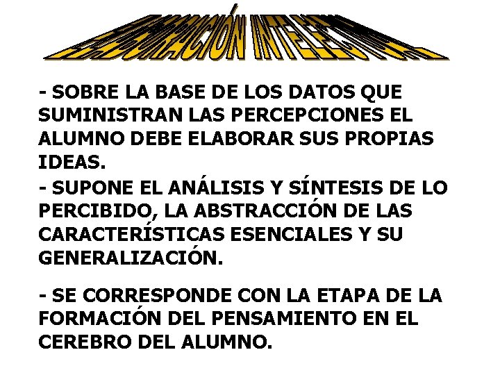 - SOBRE LA BASE DE LOS DATOS QUE SUMINISTRAN LAS PERCEPCIONES EL ALUMNO DEBE