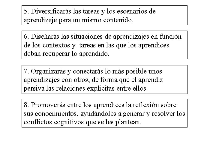 5. Diversificarás las tareas y los escenarios de aprendizaje para un mismo contenido. 6.