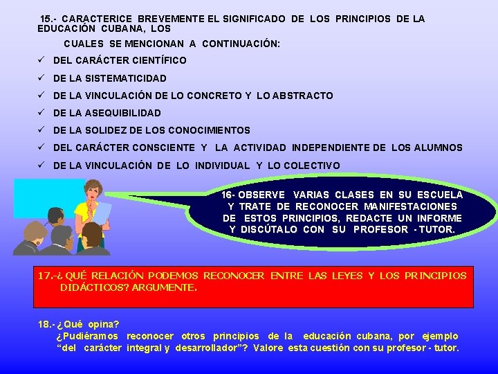 15. - CARACTERICE BREVEMENTE EL SIGNIFICADO DE LOS PRINCIPIOS DE LA EDUCACIÓN CUBANA, LOS