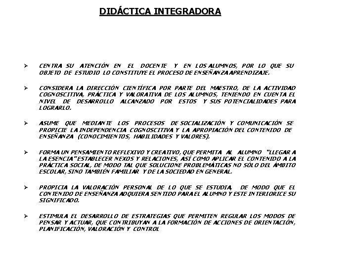 DIDÁCTICA INTEGRADORA Ø CENTRA SU ATENCIÓN EN EL DOCENTE Y EN LOS ALUMNOS, POR