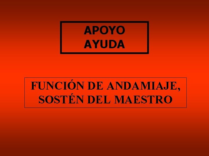 APOYO AYUDA FUNCIÓN DE ANDAMIAJE, SOSTÉN DEL MAESTRO 