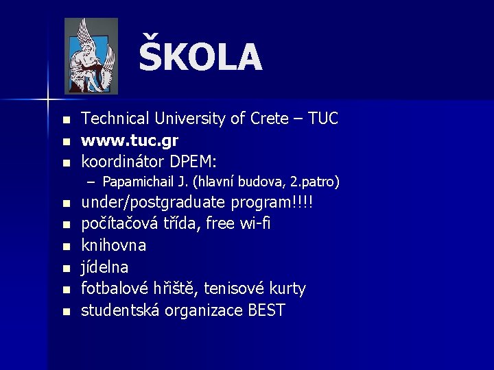 ŠKOLA n n n Technical University of Crete – TUC www. tuc. gr koordinátor