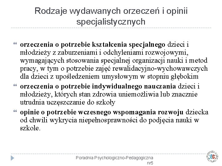 Rodzaje wydawanych orzeczeń i opinii specjalistycznych orzeczenia o potrzebie kształcenia specjalnego dzieci i młodzieży