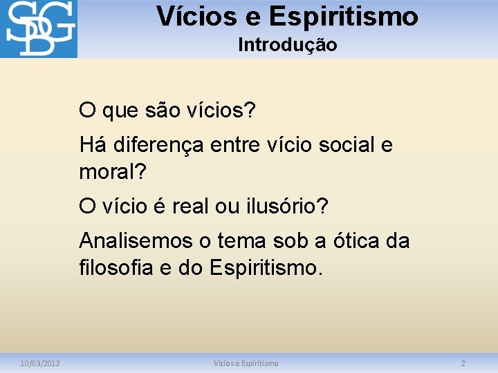 Vícios e Espiritismo Introdução O que são vícios? Há diferença entre vício social e