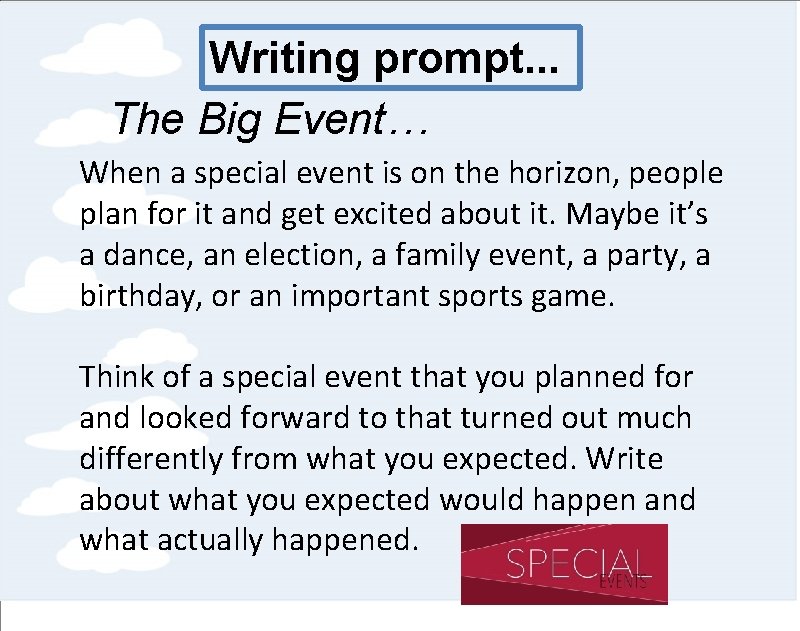 Writing prompt. . . The Big Event… When a special event is on the