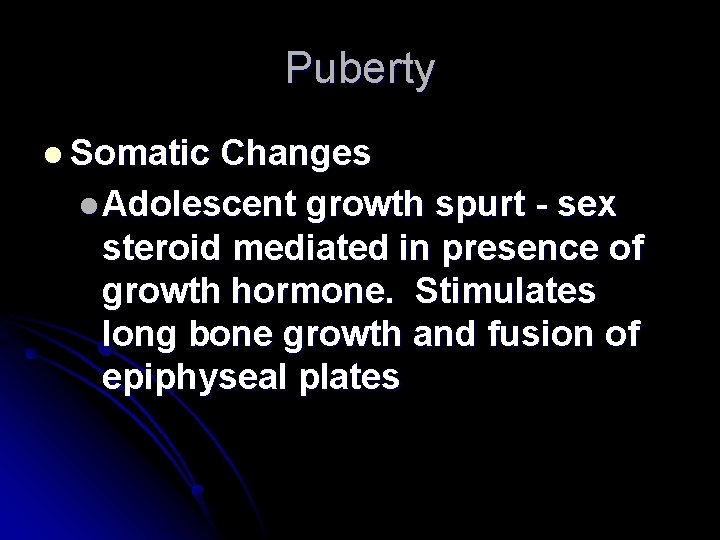 Puberty l Somatic Changes l Adolescent growth spurt - sex steroid mediated in presence