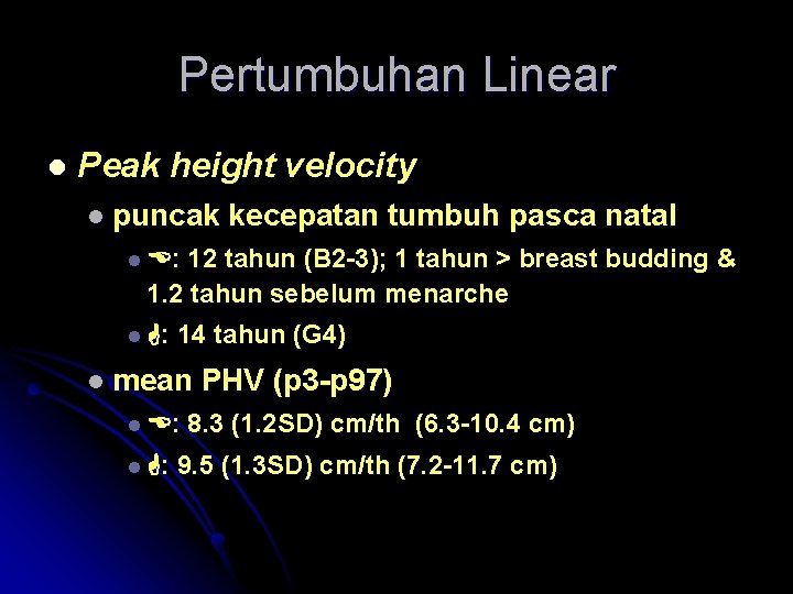 Pertumbuhan Linear l Peak height velocity l puncak kecepatan tumbuh pasca natal l :