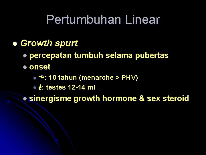 Pertumbuhan Linear l Growth spurt l percepatan tumbuh selama pubertas l onset l :