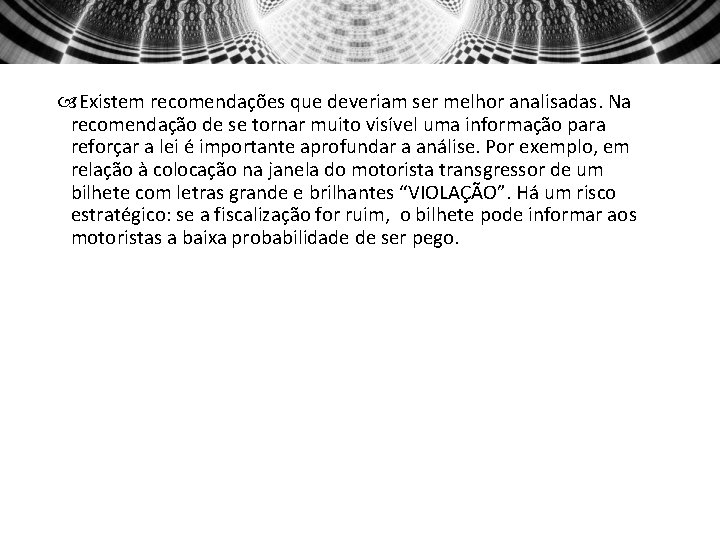  Existem recomendações que deveriam ser melhor analisadas. Na recomendação de se tornar muito