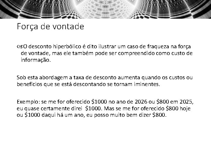 Força de vontade O desconto hiperbólico é dito ilustrar um caso de fraqueza na