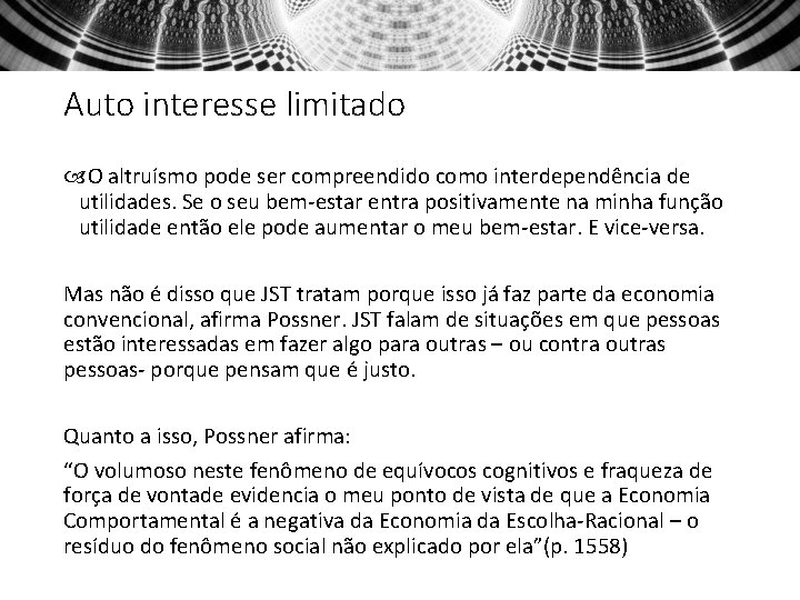 Auto interesse limitado O altruísmo pode ser compreendido como interdependência de utilidades. Se o