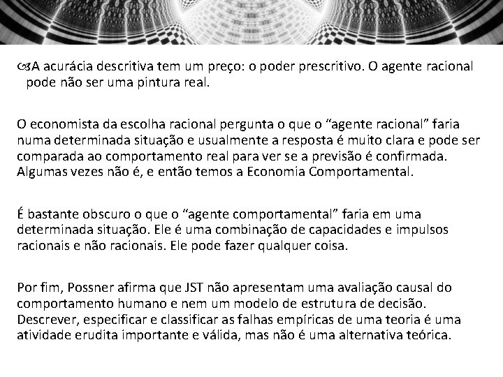  A acurácia descritiva tem um preço: o poder prescritivo. O agente racional pode