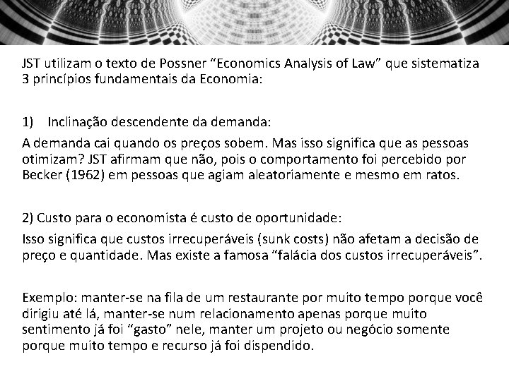 JST utilizam o texto de Possner “Economics Analysis of Law” que sistematiza 3 princípios