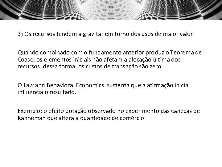 3) Os recursos tendem a gravitar em torno dos usos de maior valor: Quando