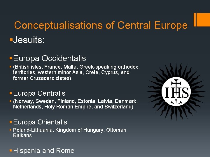 Conceptualisations of Central Europe §Jesuits: § Europa Occidentalis § (British isles, France, Malta, Greek-speaking