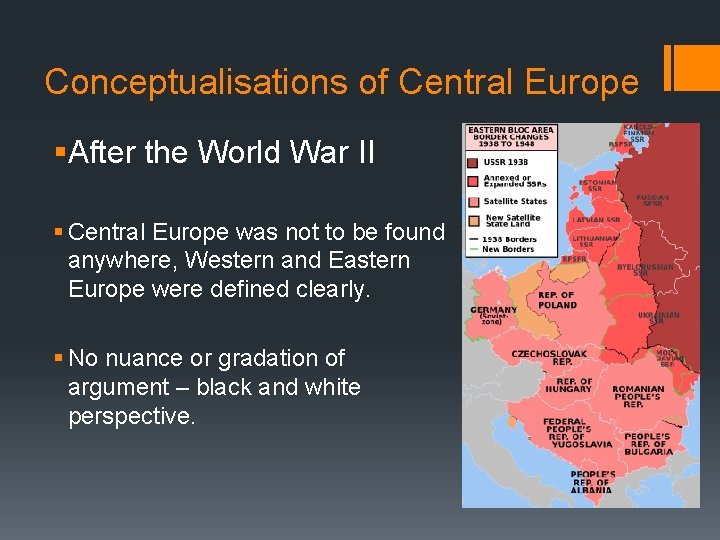 Conceptualisations of Central Europe §After the World War II § Central Europe was not
