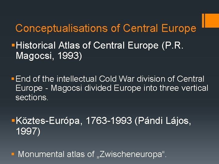 Conceptualisations of Central Europe §Historical Atlas of Central Europe (P. R. Magocsi, 1993) §