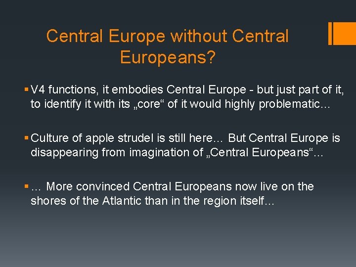 Central Europe without Central Europeans? § V 4 functions, it embodies Central Europe -